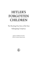 Забытые дети Гитлера. Шокирующая правдивая история о плане 